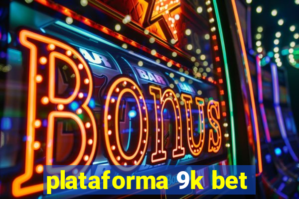 plataforma 9k bet